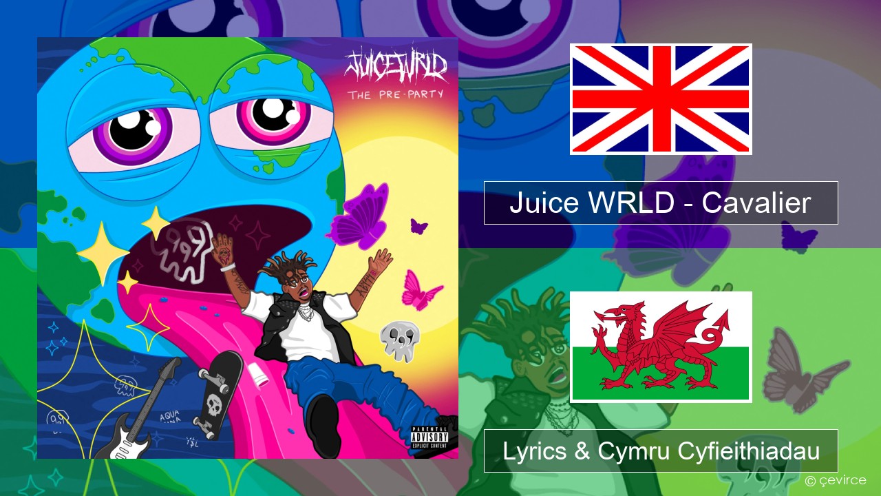 Juice WRLD – Cavalier Saesneg Lyrics & Cymru Cyfieithiadau