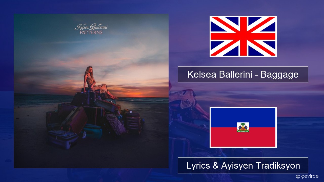 Kelsea Ballerini – Baggage Angle Lyrics & Ayisyen Tradiksyon