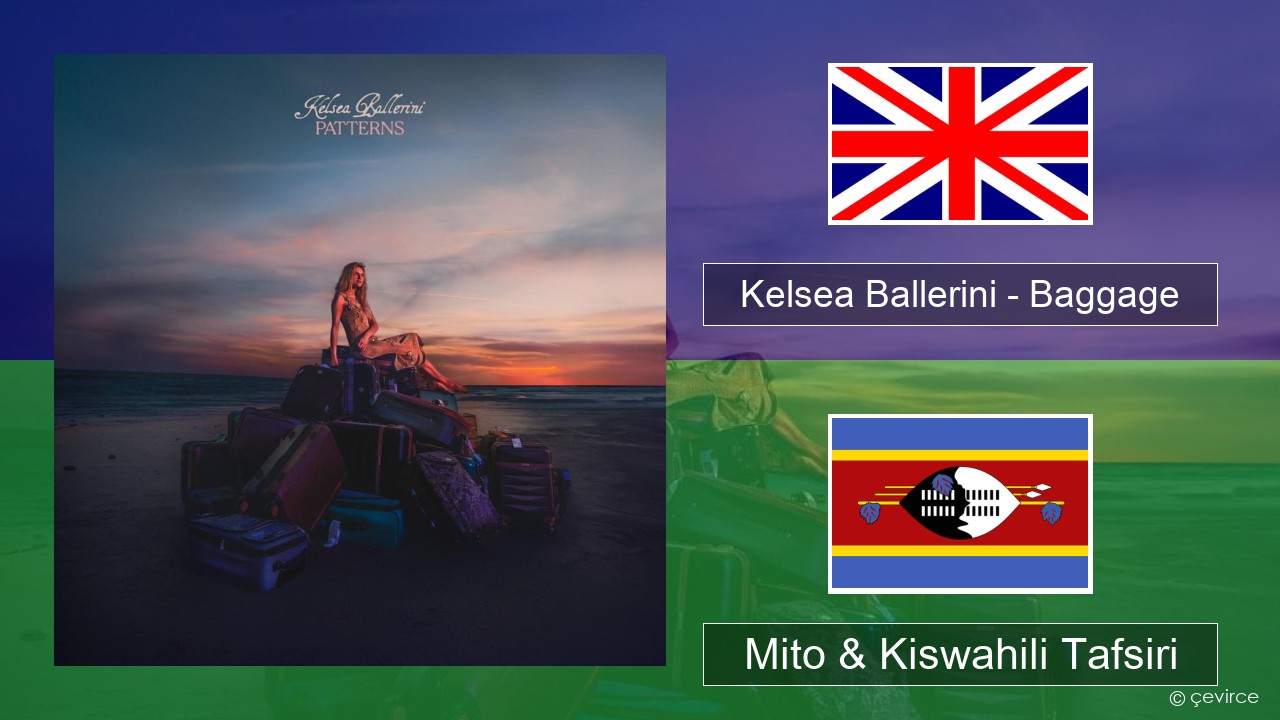Kelsea Ballerini – Baggage Englishen Mito & Kiswahili Tafsiri