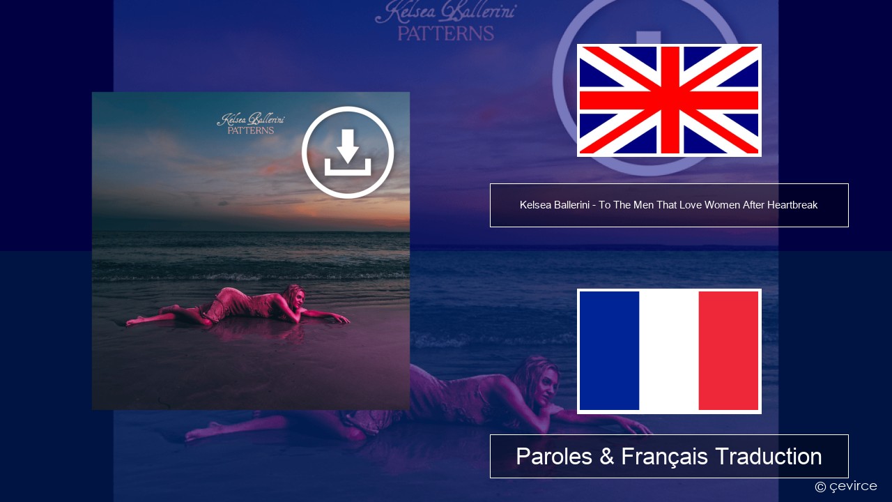 Kelsea Ballerini – To The Men That Love Women After Heartbreak Anglais Paroles & Français Traduction