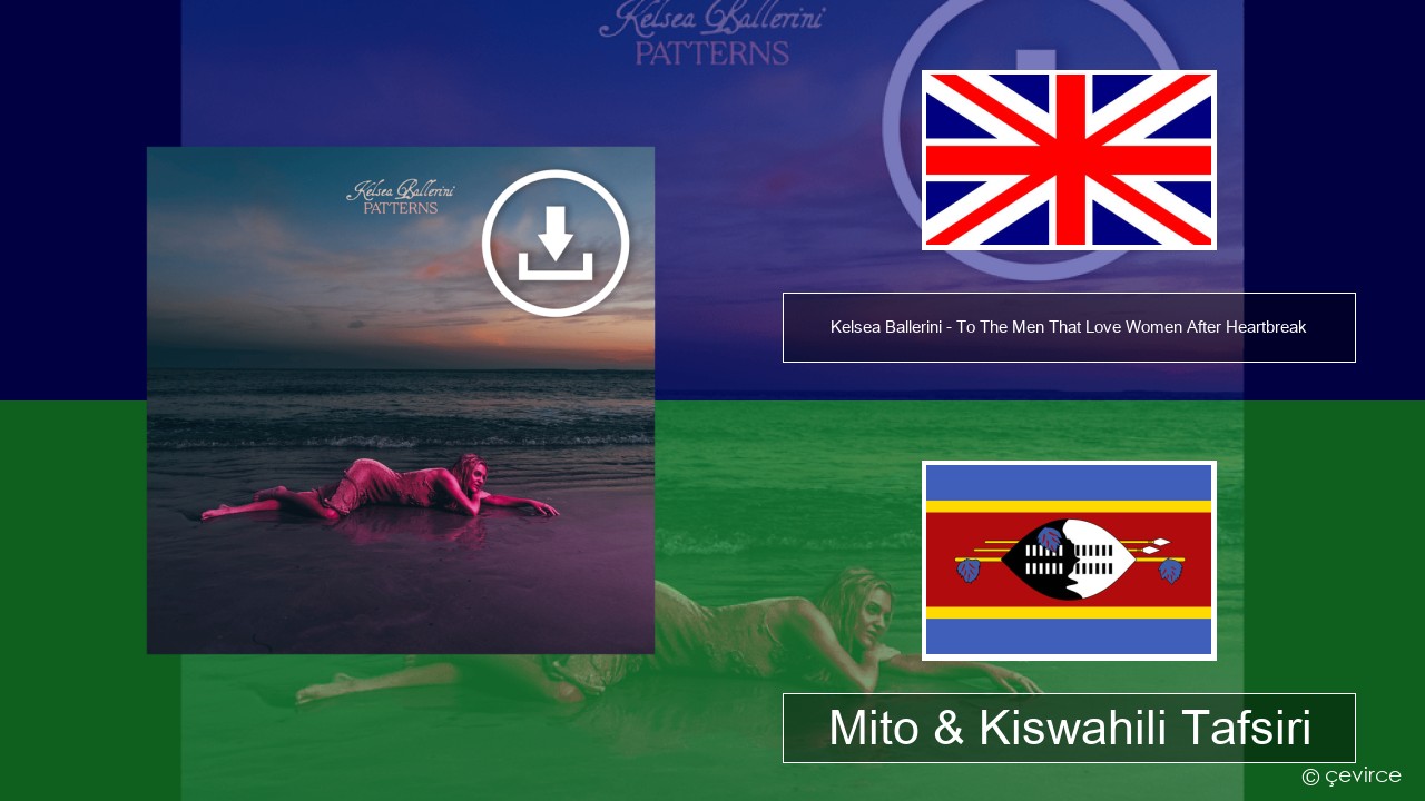 Kelsea Ballerini – To The Men That Love Women After Heartbreak Englishen Mito & Kiswahili Tafsiri
