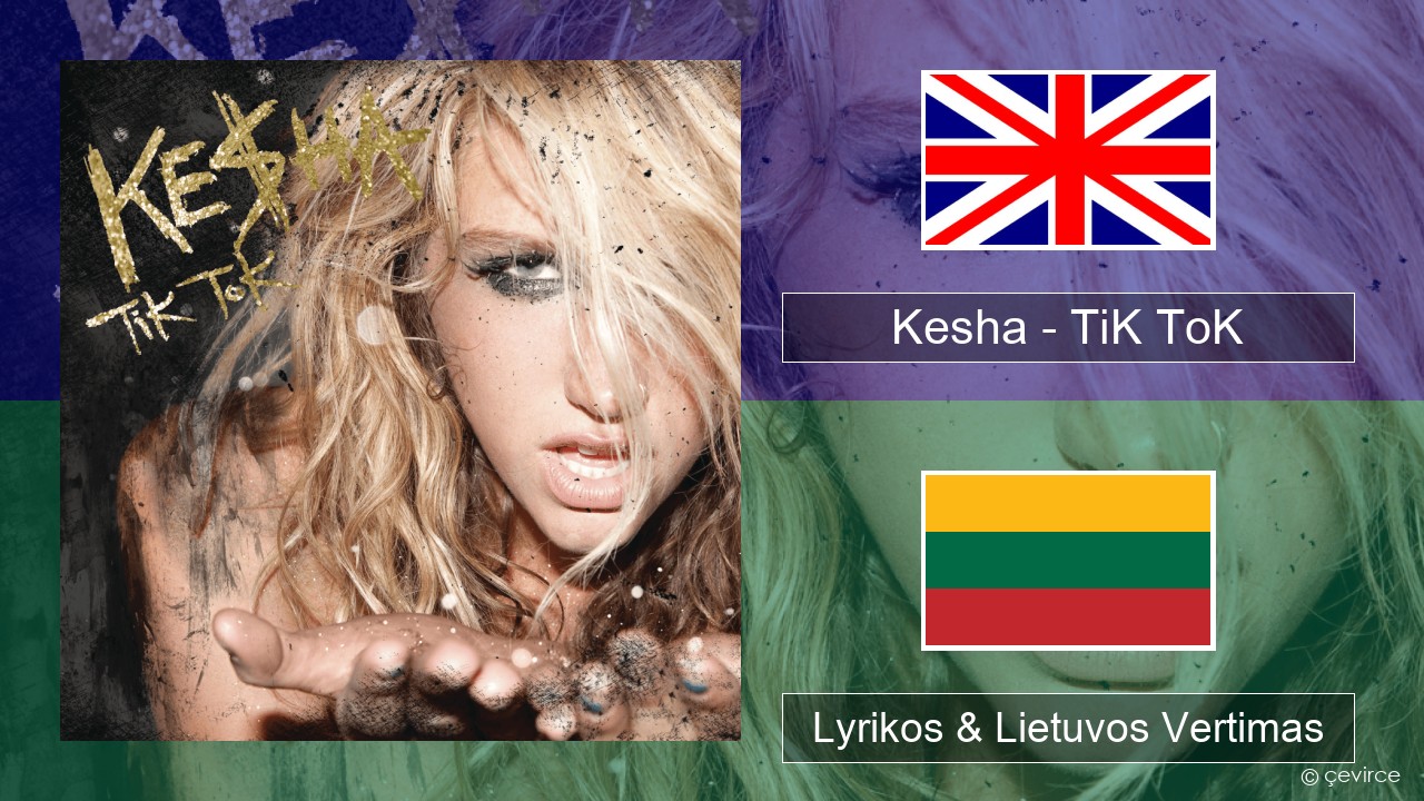 Kesha – TiK ToK Anglų Lyrikos & Lietuvos Vertimas