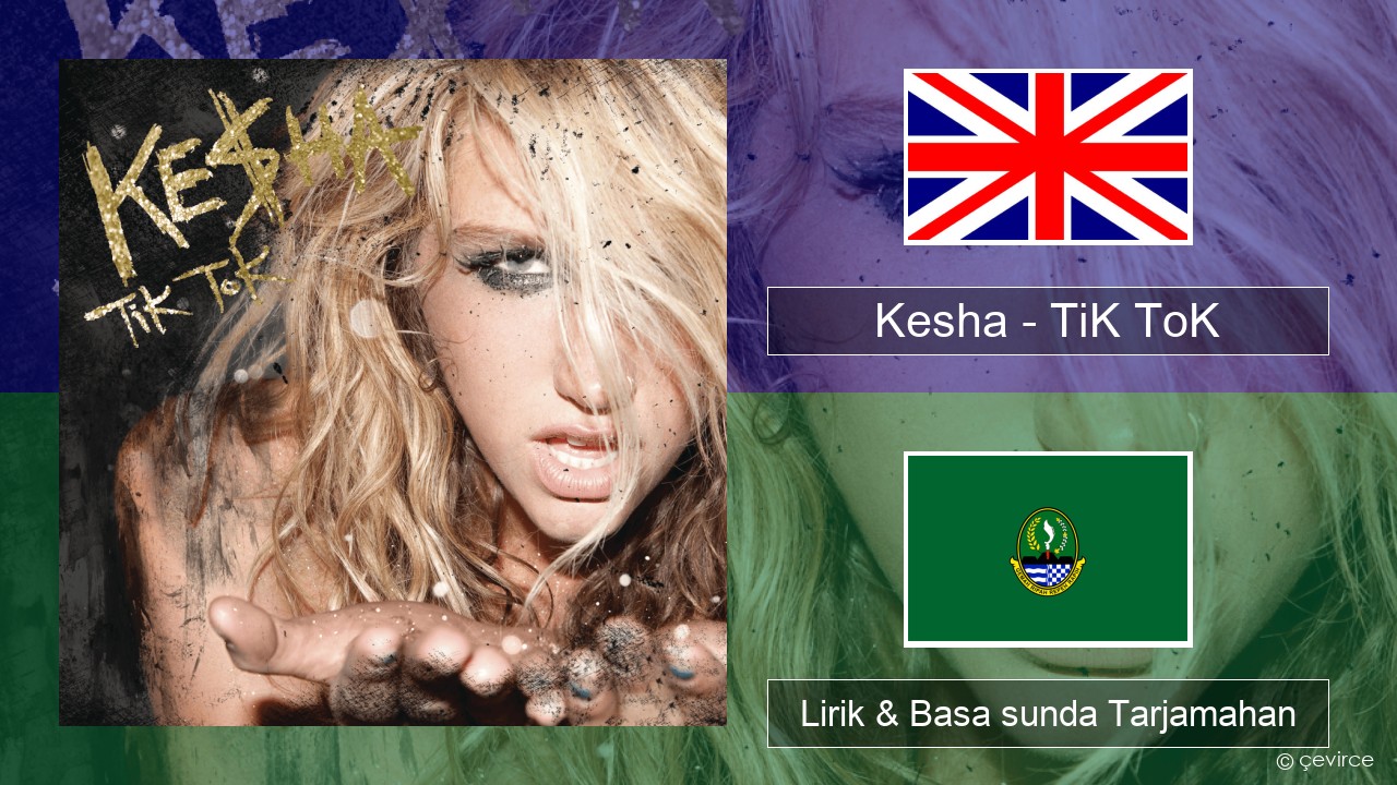 Kesha – TiK ToK Basa inggris Lirik & Basa sunda Tarjamahan