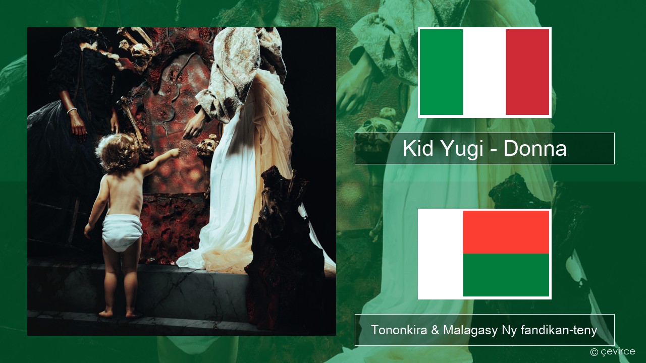 Kid Yugi – Donna Italiana Tononkira & Malagasy Ny fandikan-teny