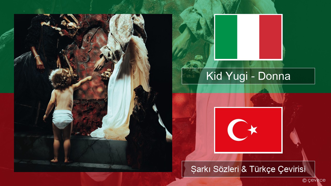 Kid Yugi – Donna İtalyanca Şarkı Sözleri & Türkçe Çevirisi