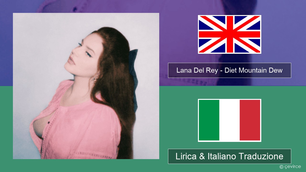 Lana Del Rey – Diet Mountain Dew (The Flight Demo) Inglese Lirica & Italiano Traduzione