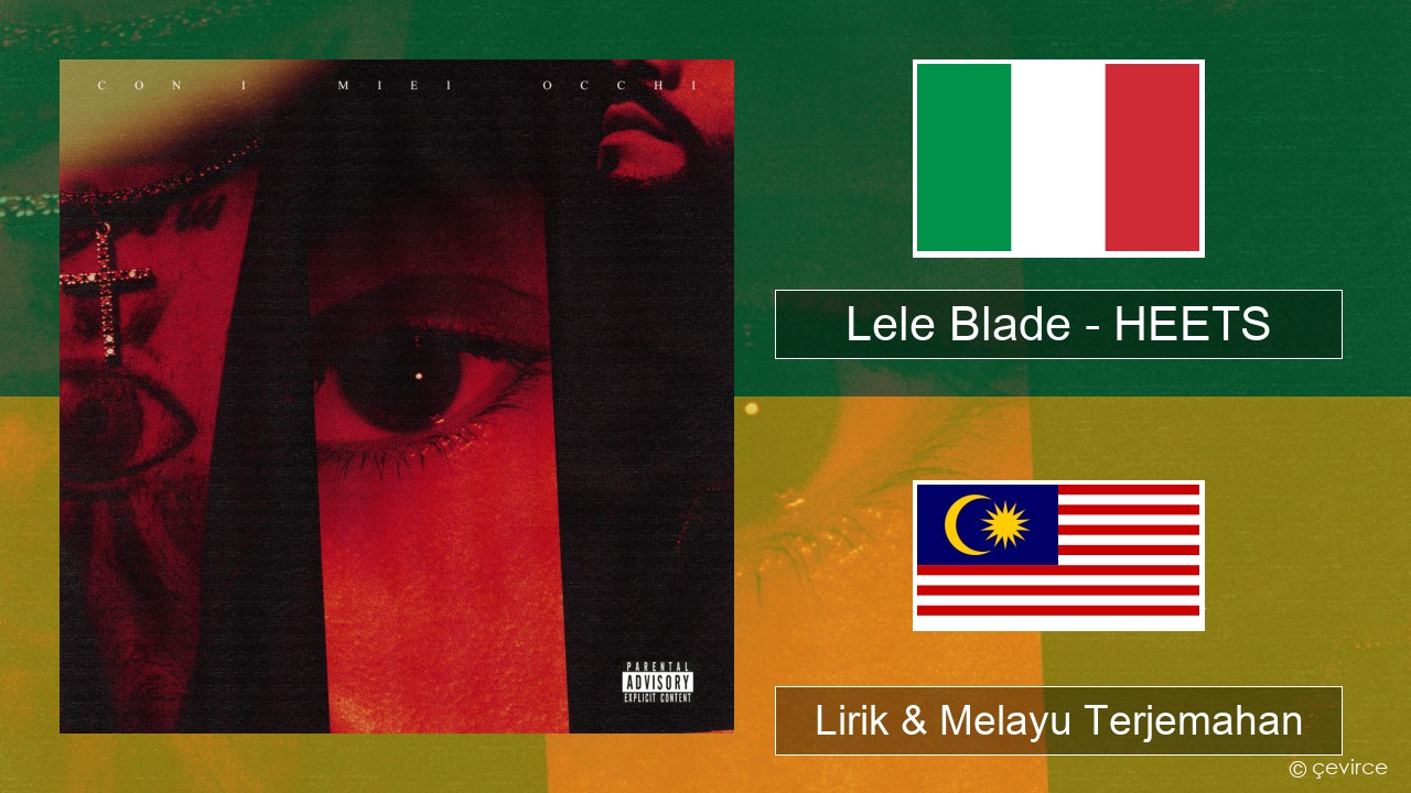 Lele Blade – HEETS Itali Lirik & Melayu (Malay) Terjemahan