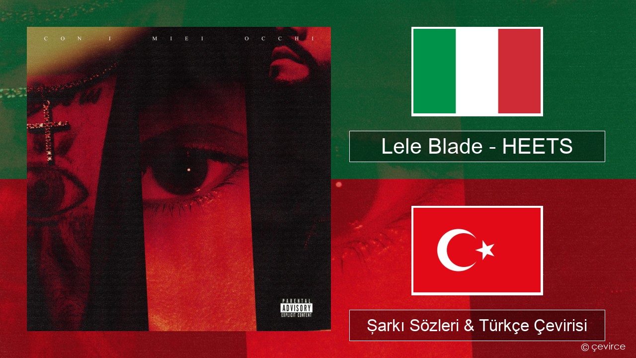 Lele Blade – HEETS İtalyanca Şarkı Sözleri & Türkçe Çevirisi