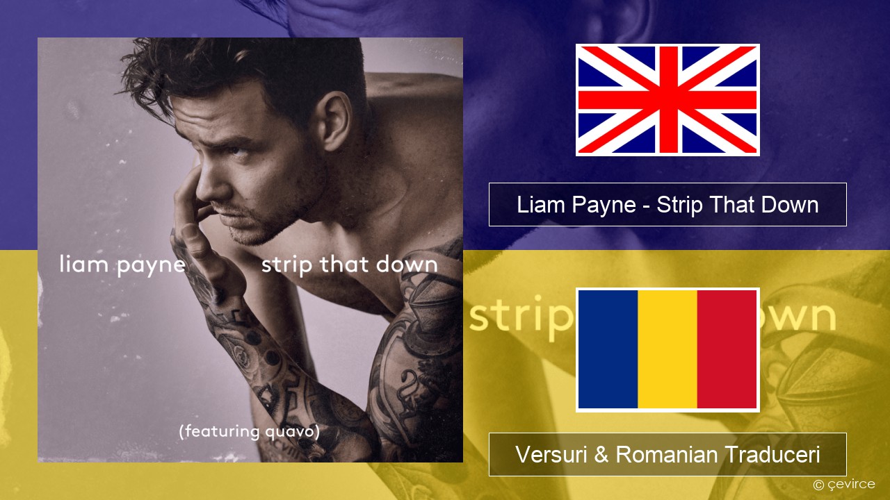 Liam Payne – Strip That Down Română Versuri & Romanian Traduceri