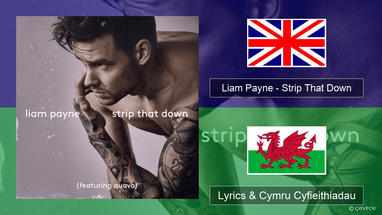 Liam Payne – Strip That Down Saesneg Lyrics & Cymru Cyfieithiadau