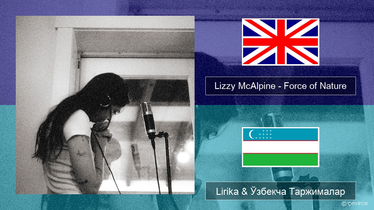 Lizzy McAlpine – Force of Nature Инглиз тили Lirika & Ўзбекча (Кирил) Таржималар