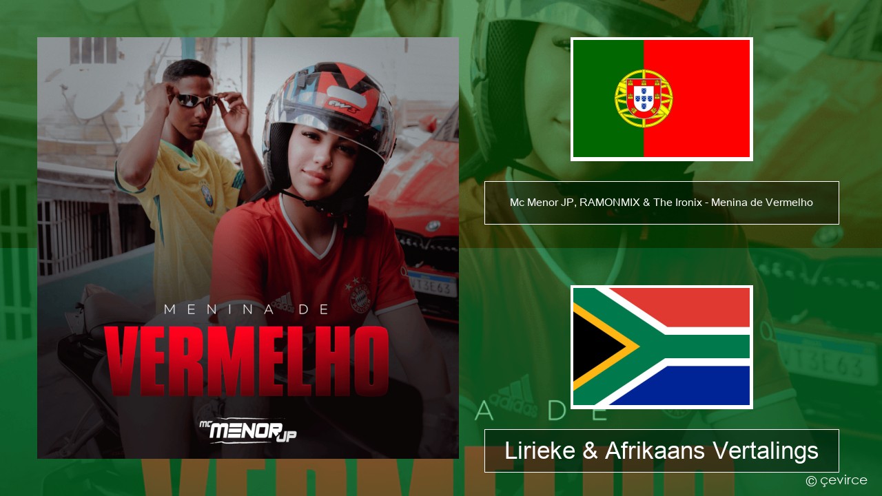 Mc Menor JP, RAMONMIX & The Ironix – Menina de Vermelho Portugees Lirieke & Afrikaans Vertalings