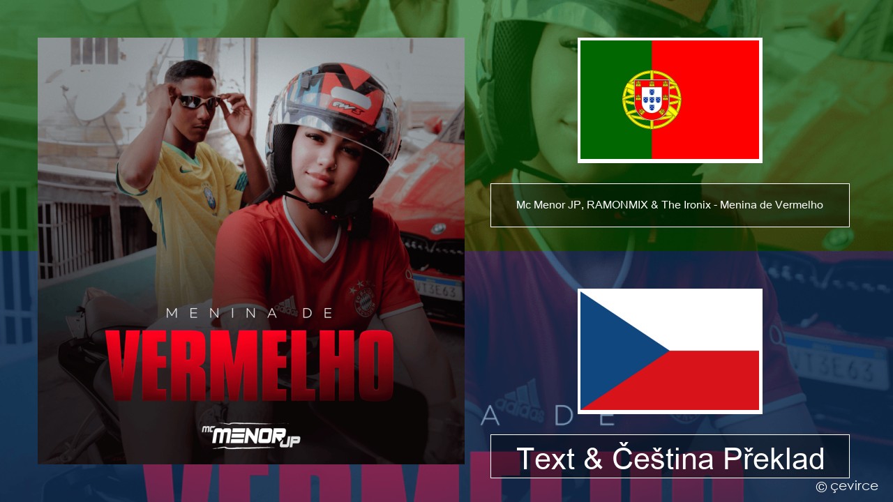 Mc Menor JP, RAMONMIX & The Ironix – Menina de Vermelho Portugalský Text & Čeština Překlad