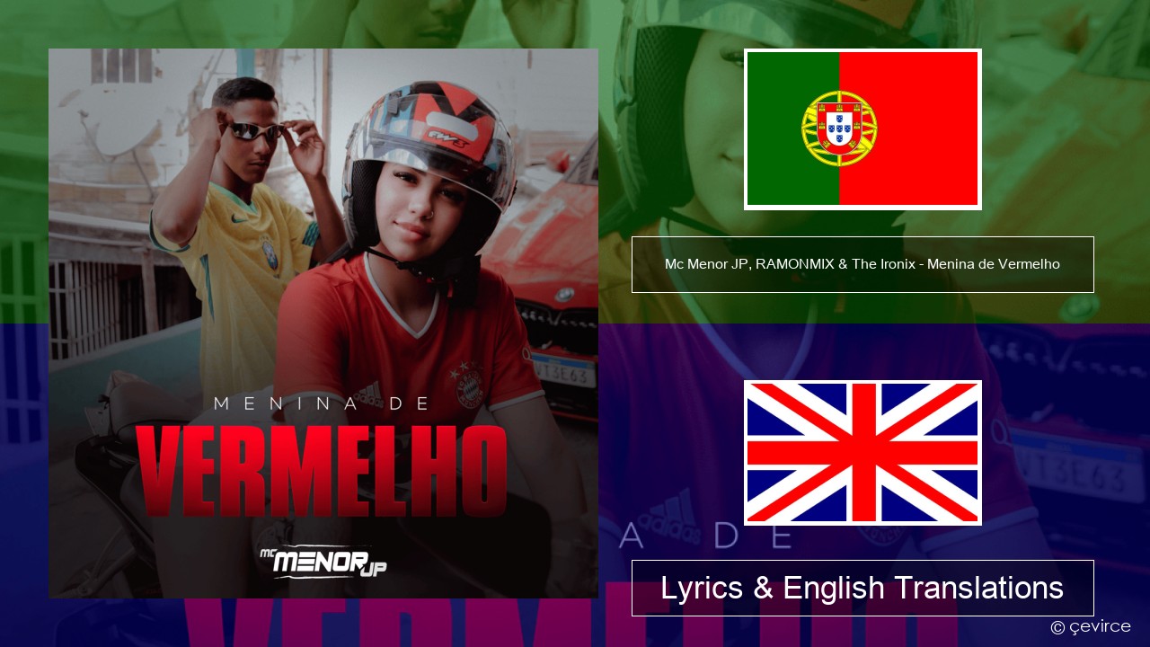 Mc Menor JP, RAMONMIX & The Ironix – Menina de Vermelho Portuguese Lyrics & English Translations