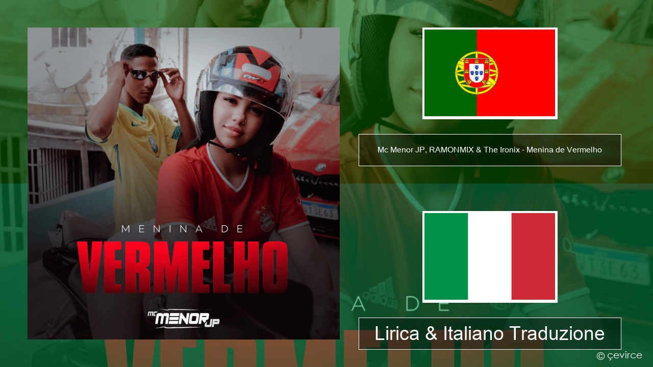 Mc Menor JP, RAMONMIX & The Ironix – Menina de Vermelho Portoghese Lirica & Italiano Traduzione