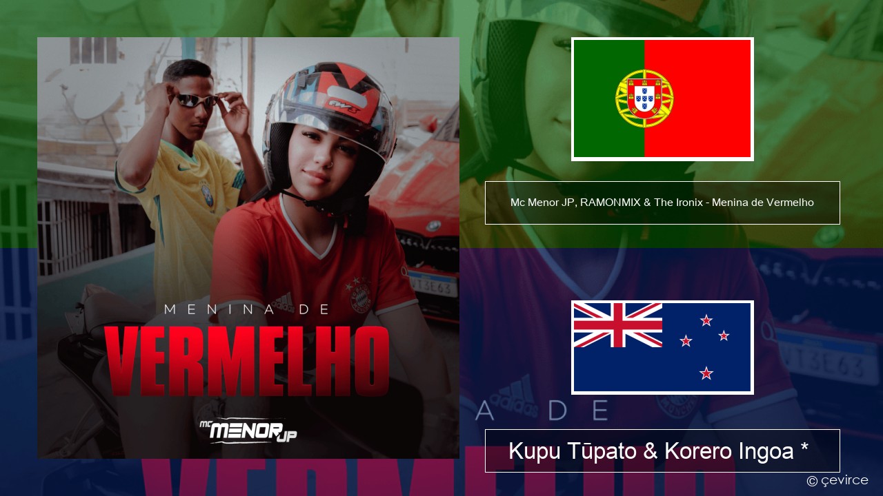 Mc Menor JP, RAMONMIX & The Ironix – Menina de Vermelho Ingoa *  Kupu Tūpato & Korero Ingoa *