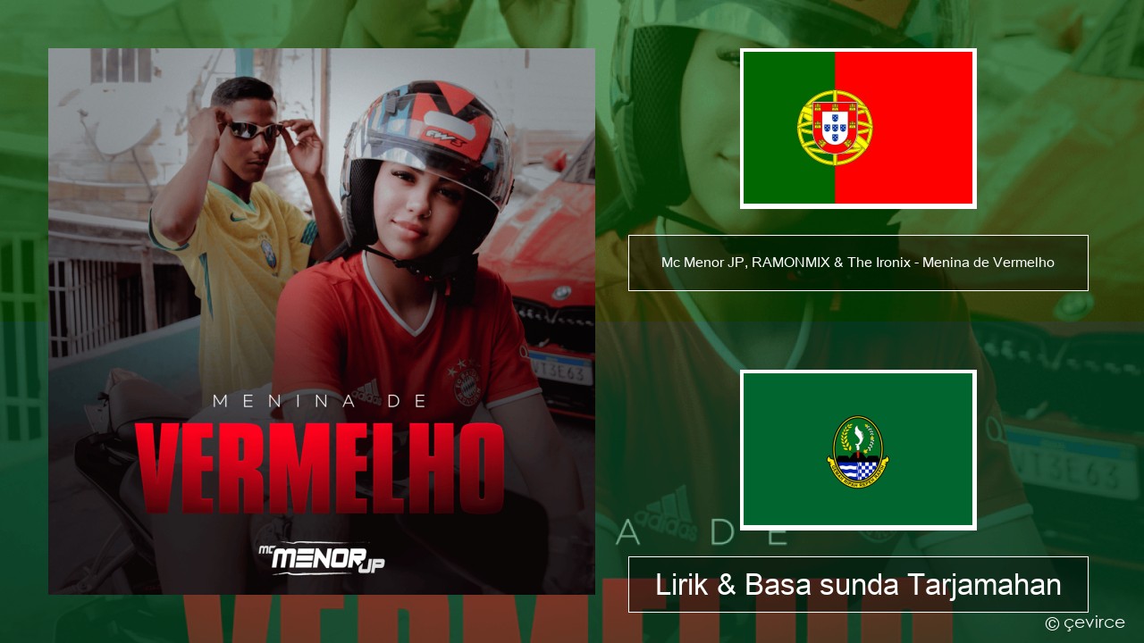 Mc Menor JP, RAMONMIX & The Ironix – Menina de Vermelho Portugis Lirik & Basa sunda Tarjamahan