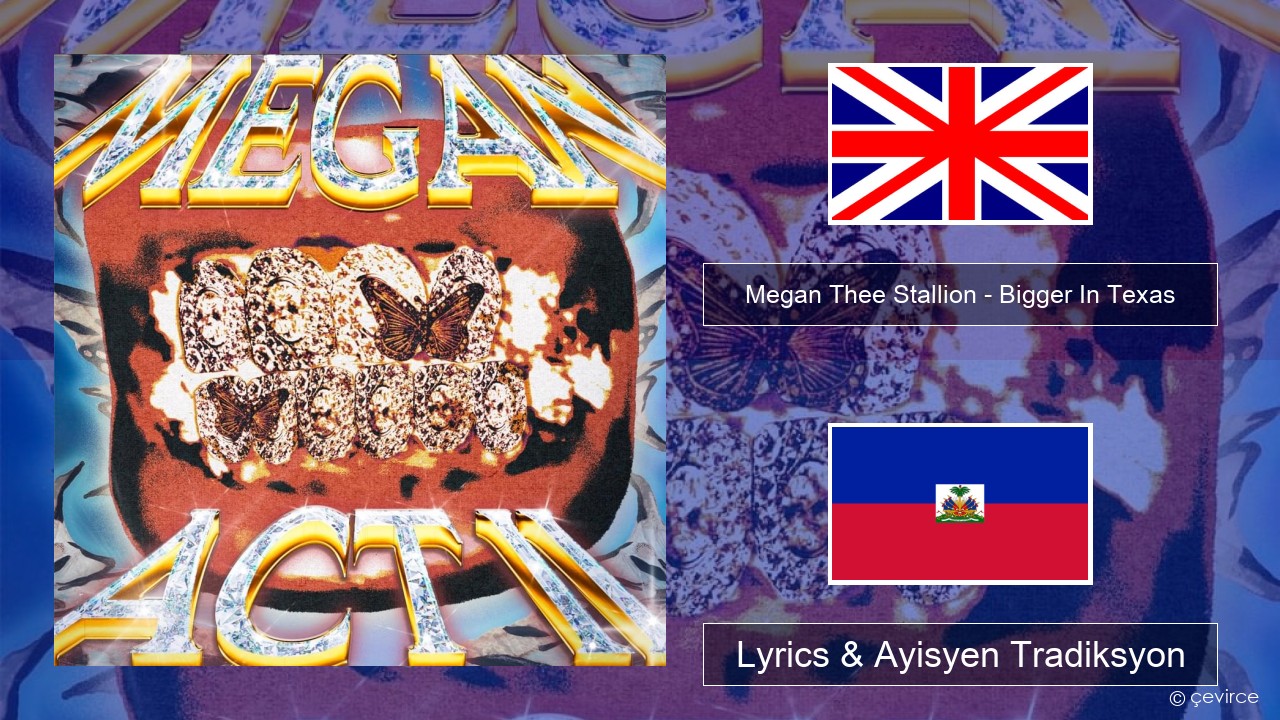 Megan Thee Stallion – Bigger In Texas Angle Lyrics & Ayisyen Tradiksyon