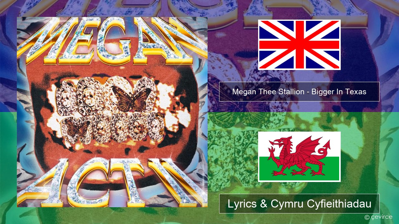 Megan Thee Stallion – Bigger In Texas Saesneg Lyrics & Cymru Cyfieithiadau