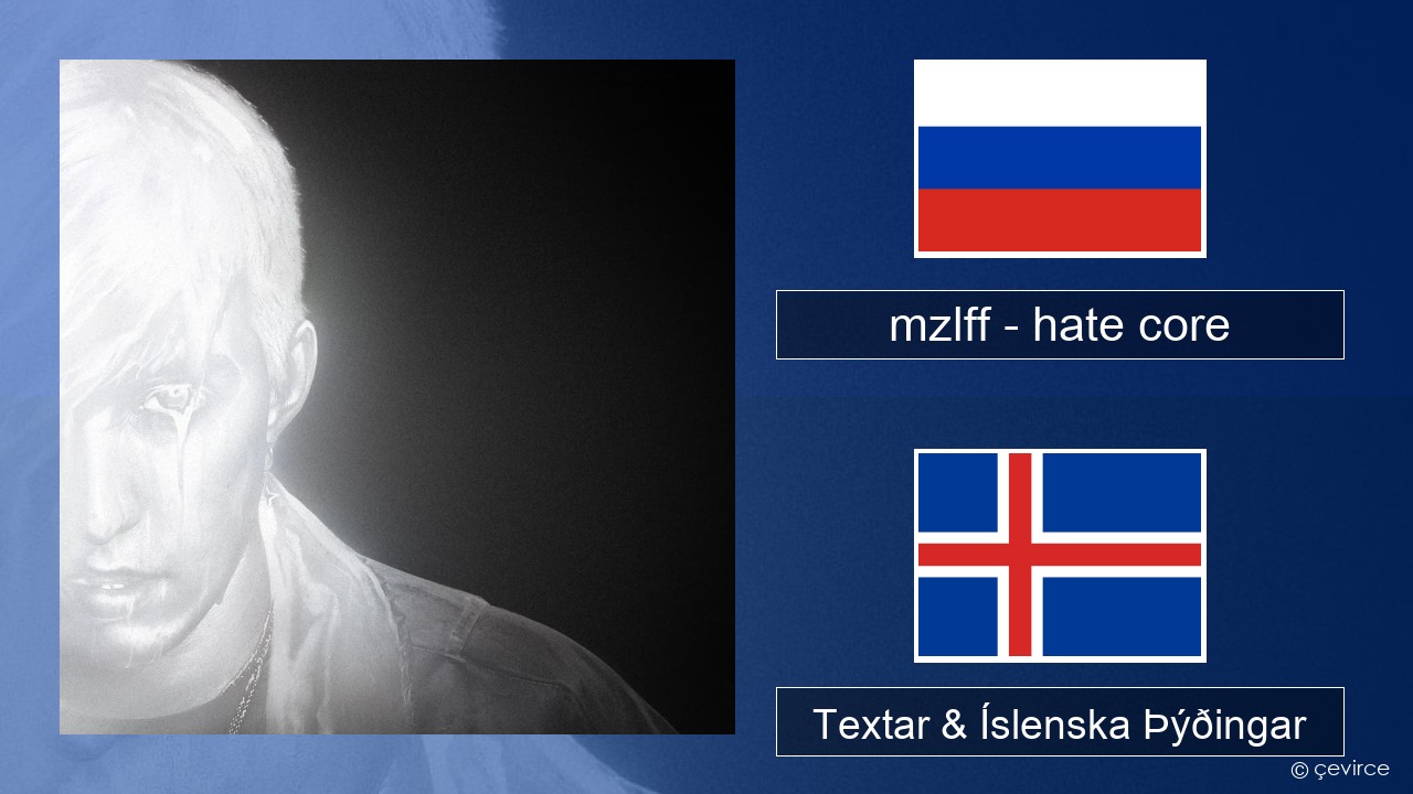 mzlff – hate core Rússneska Textar & Íslenska Þýðingar