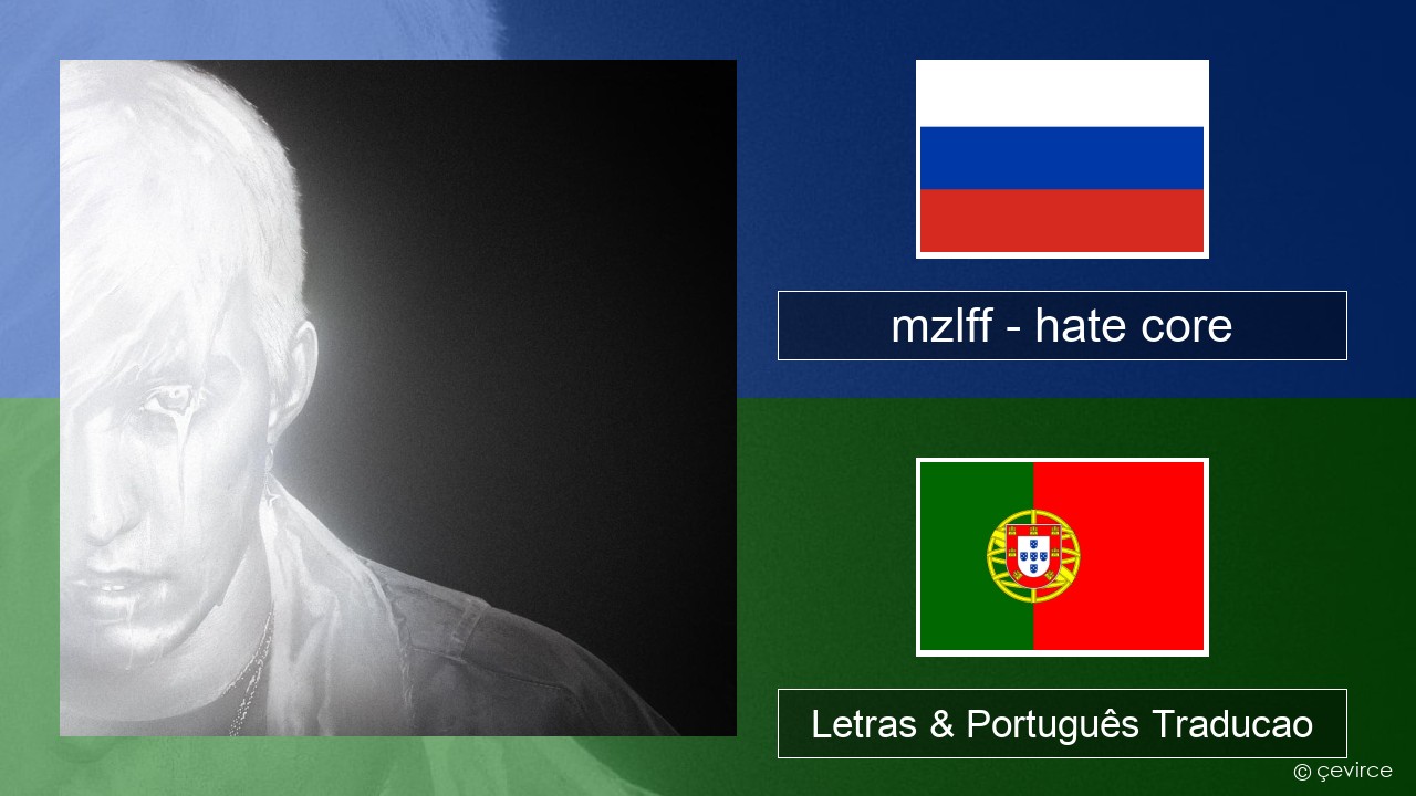mzlff – hate core Russo Letras & Português Traducao