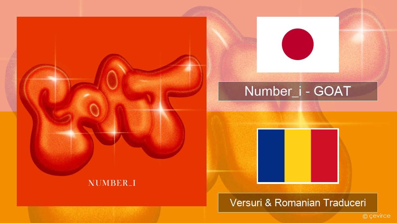 Number_i – GOAT Japoneze Versuri & Romanian Traduceri