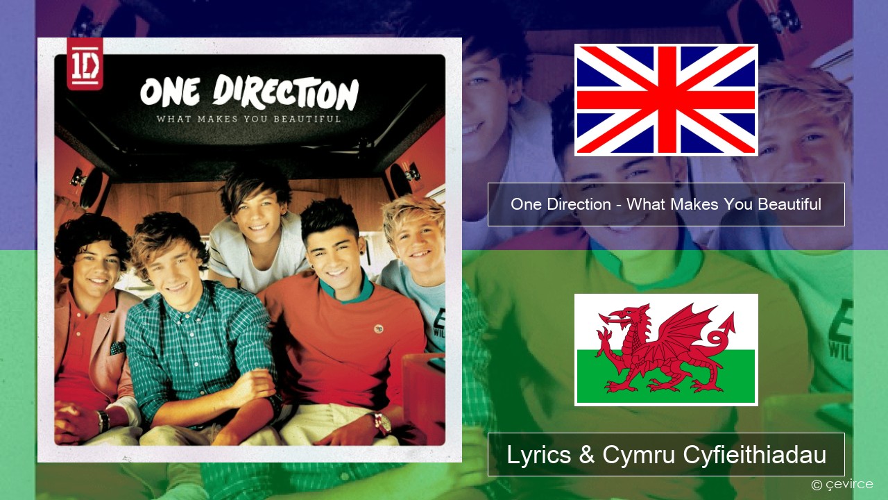 One Direction – What Makes You Beautiful Saesneg Lyrics & Cymru Cyfieithiadau