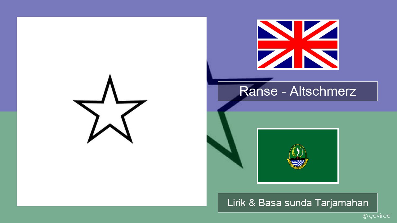 Ranse – Altschmerz Basa inggris Lirik & Basa sunda Tarjamahan