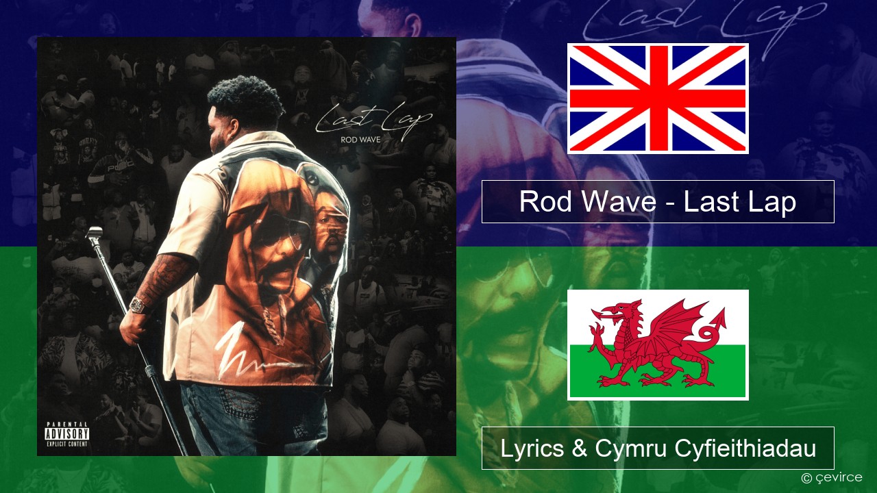Rod Wave – Last Lap Saesneg Lyrics & Cymru Cyfieithiadau