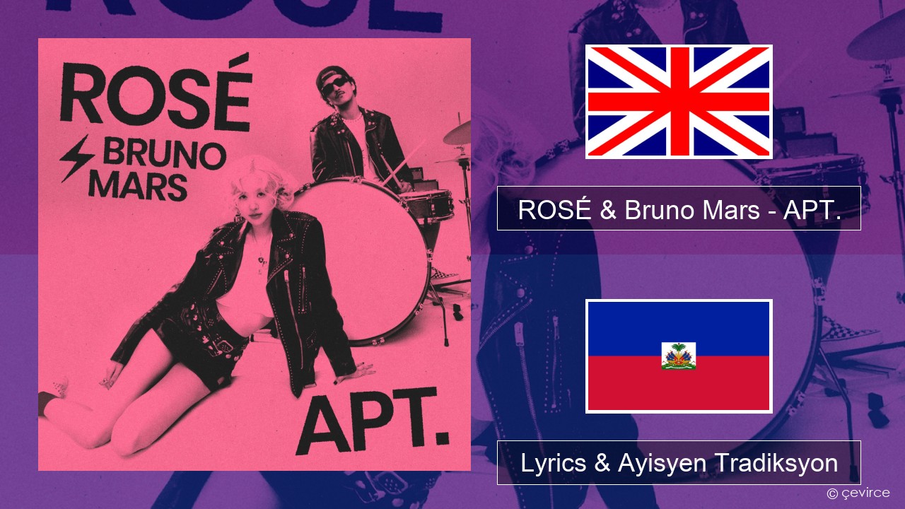 ROSÉ & Bruno Mars – APT. Angle Lyrics & Ayisyen Tradiksyon
