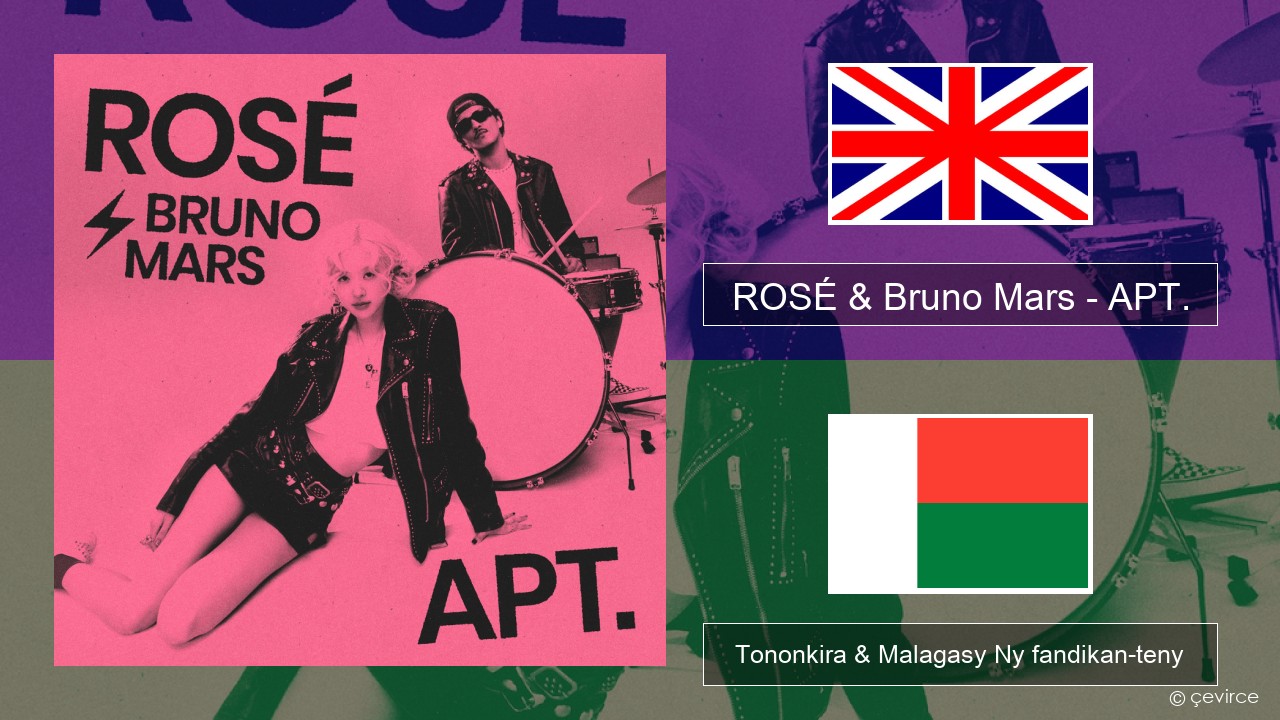 ROSÉ & Bruno Mars – APT. Malagasy Tononkira & Malagasy Ny fandikan-teny