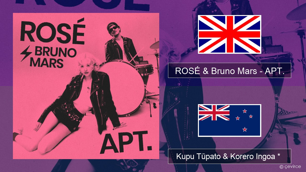 ROSÉ & Bruno Mars – APT. Ingoa *  Kupu Tūpato & Korero Ingoa *