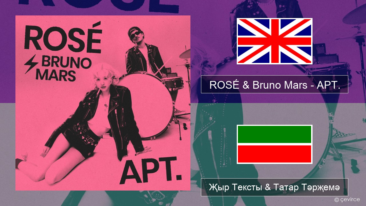 ROSÉ & Bruno Mars – APT. Инглизчә Җыр Тексты & Татар Тәрҗемә