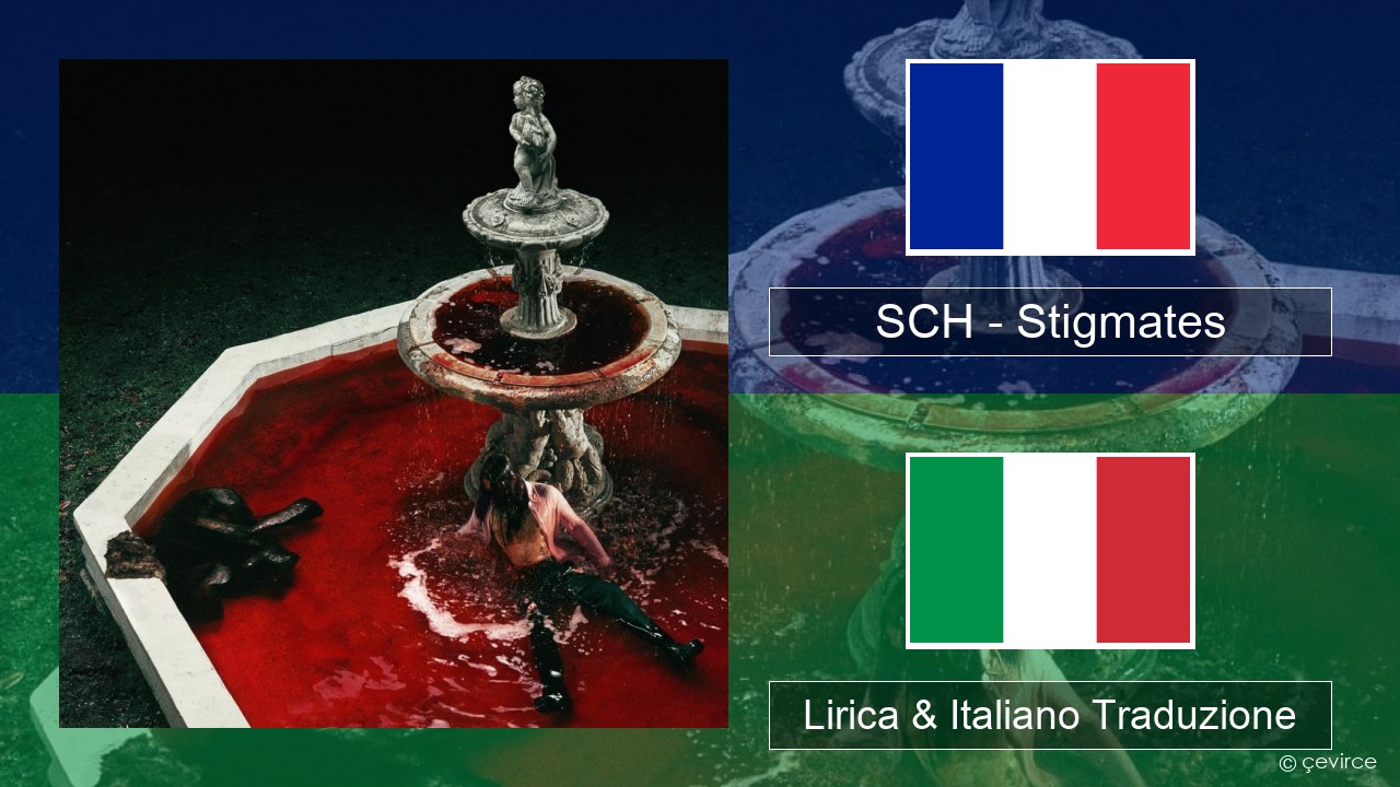 SCH – Stigmates Francese Lirica & Italiano Traduzione