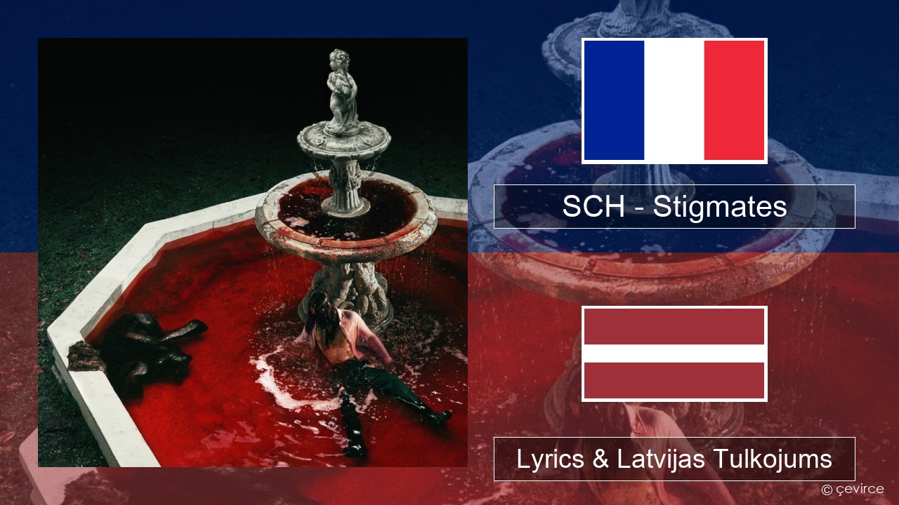 SCH – Stigmates Franču Lyrics & Latvijas Tulkojums