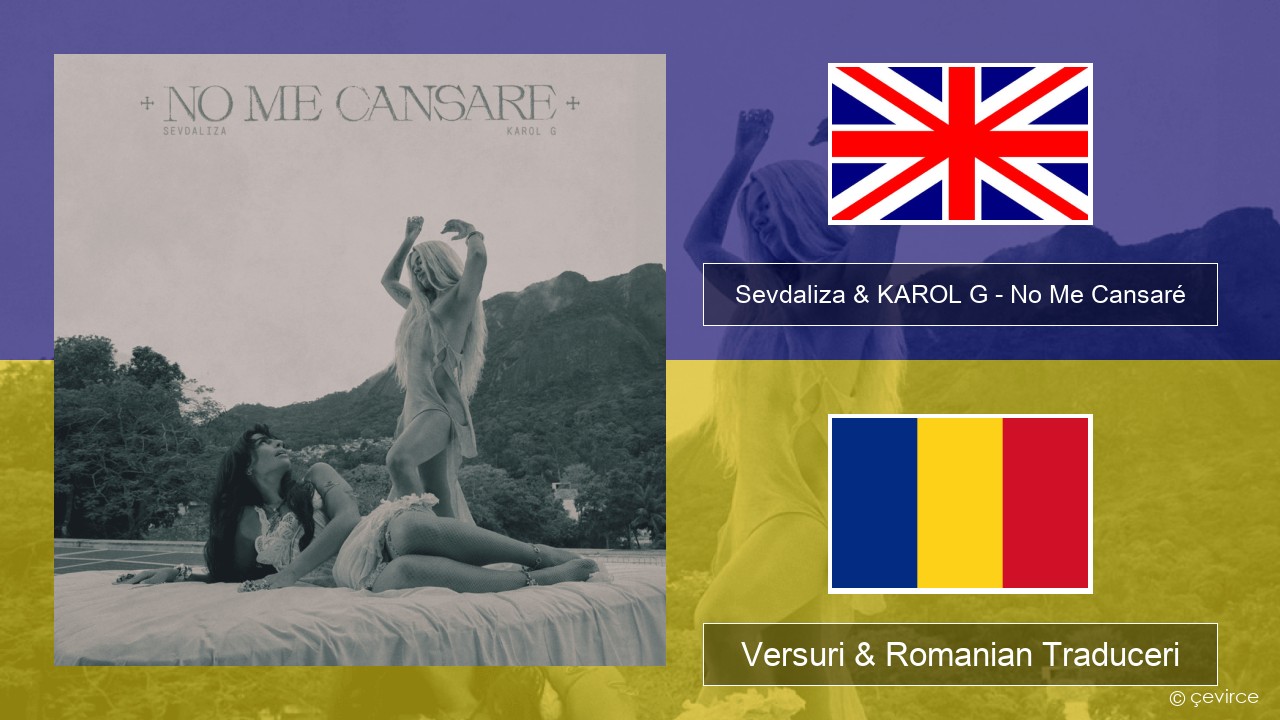 Sevdaliza & KAROL G – No Me Cansaré Română Versuri & Romanian Traduceri