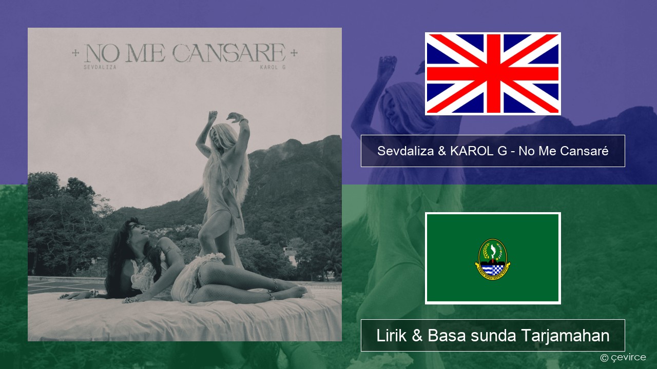 Sevdaliza & KAROL G – No Me Cansaré Basa inggris Lirik & Basa sunda Tarjamahan