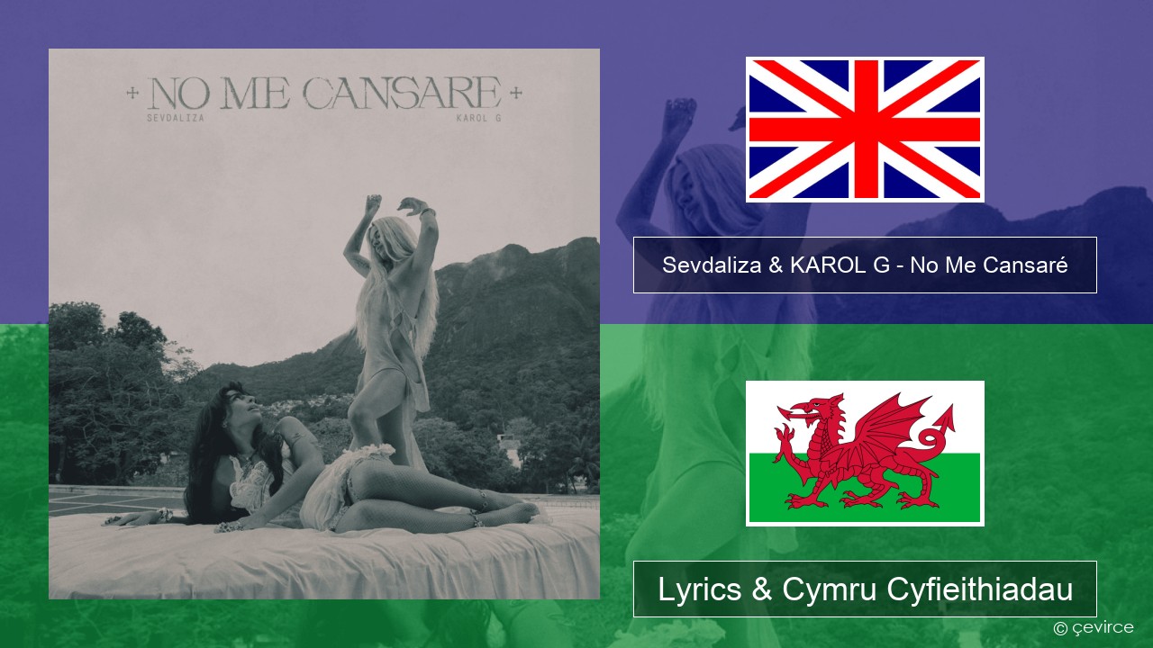 Sevdaliza & KAROL G – No Me Cansaré Saesneg Lyrics & Cymru Cyfieithiadau