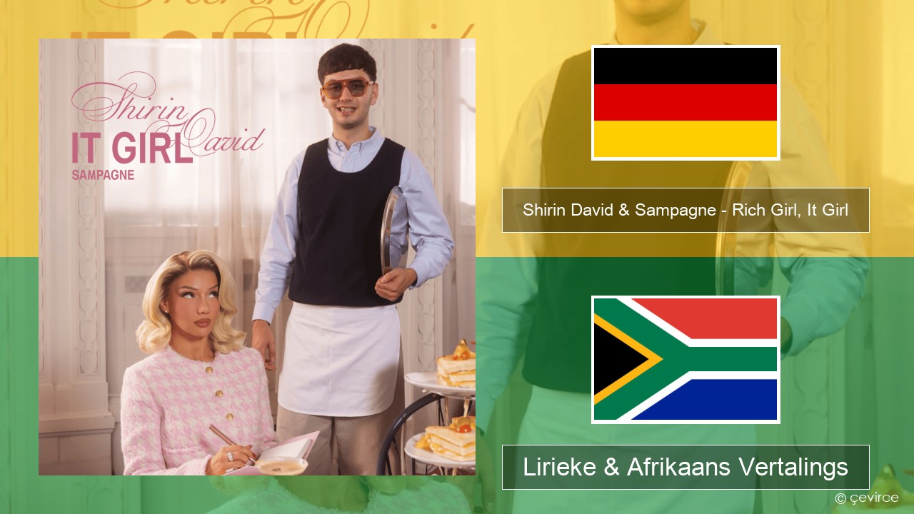 Shirin David & Sampagne – Rich Girl, It Girl Duits Lirieke & Afrikaans Vertalings