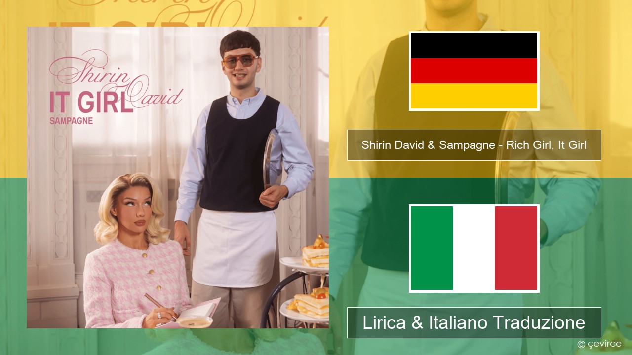 Shirin David & Sampagne – Rich Girl, It Girl Tedesco Lirica & Italiano Traduzione