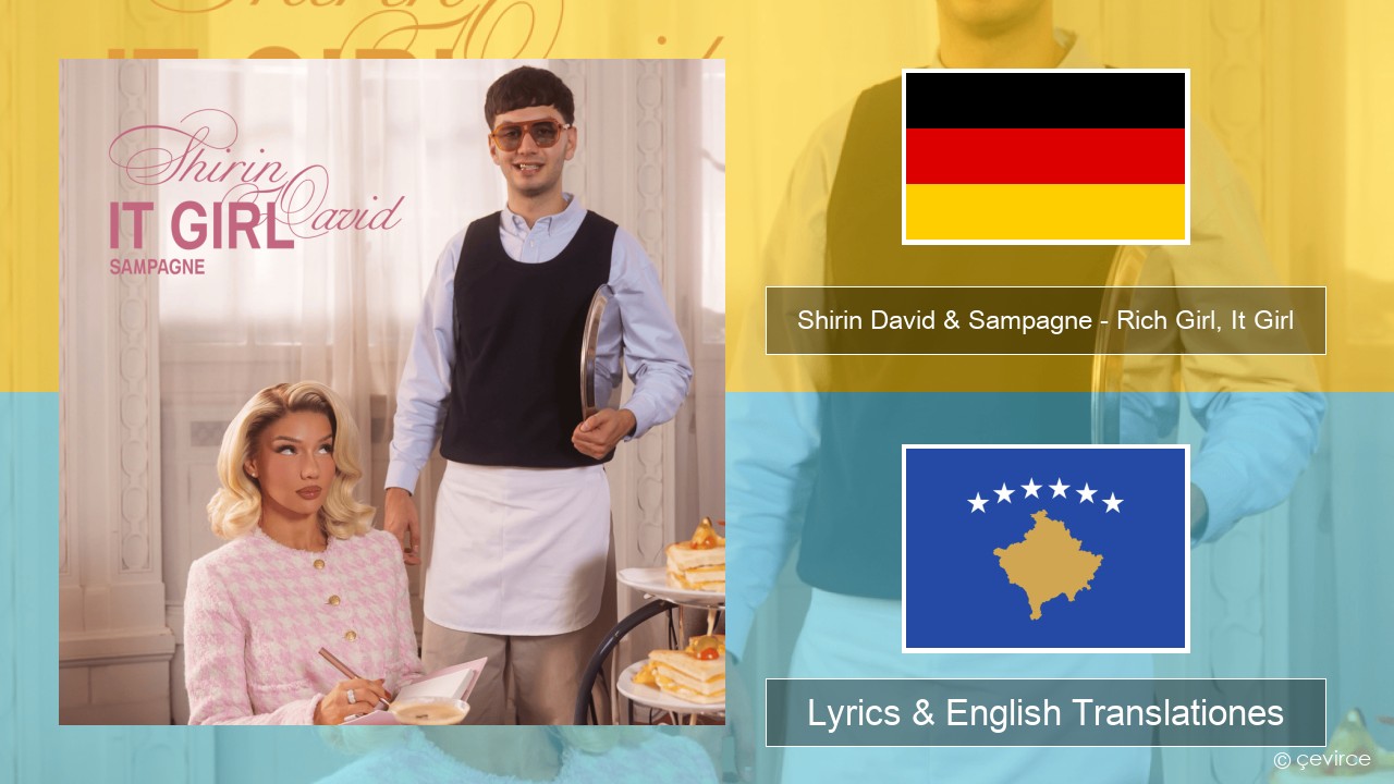 Shirin David & Sampagne – Rich Girl, It Girl German Lyrics & English Translationes