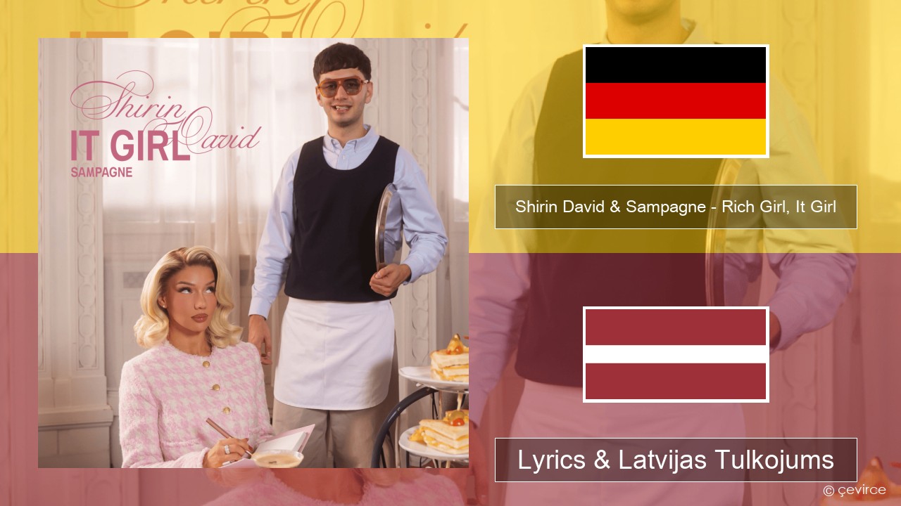 Shirin David & Sampagne – Rich Girl, It Girl German Lyrics & Latvijas Tulkojums