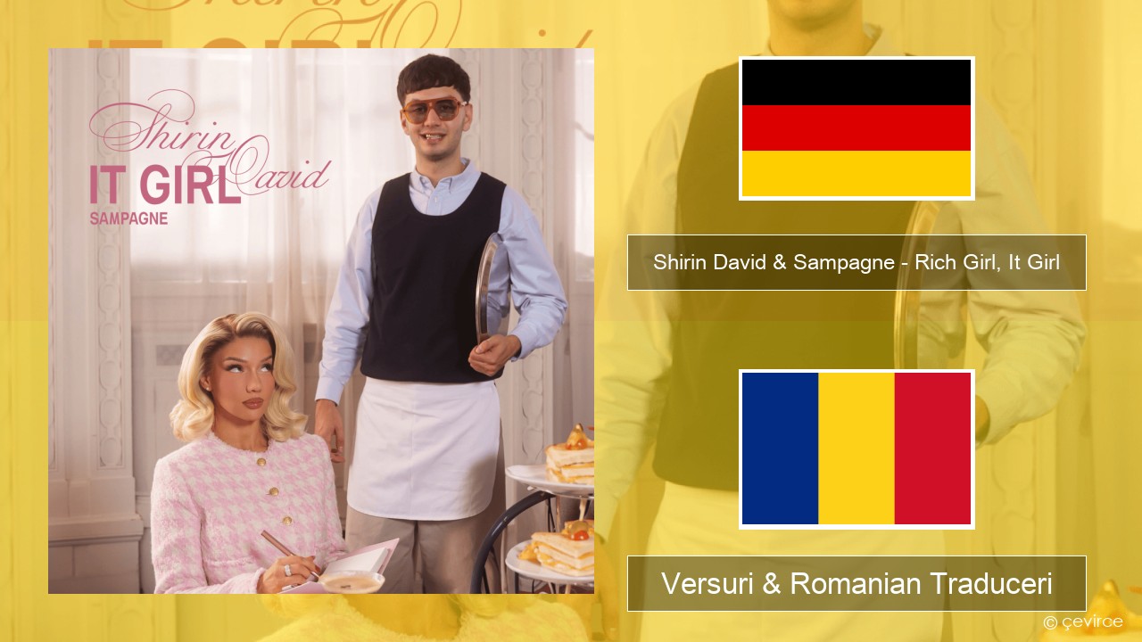Shirin David & Sampagne – Rich Girl, It Girl Germană Versuri & Romanian Traduceri
