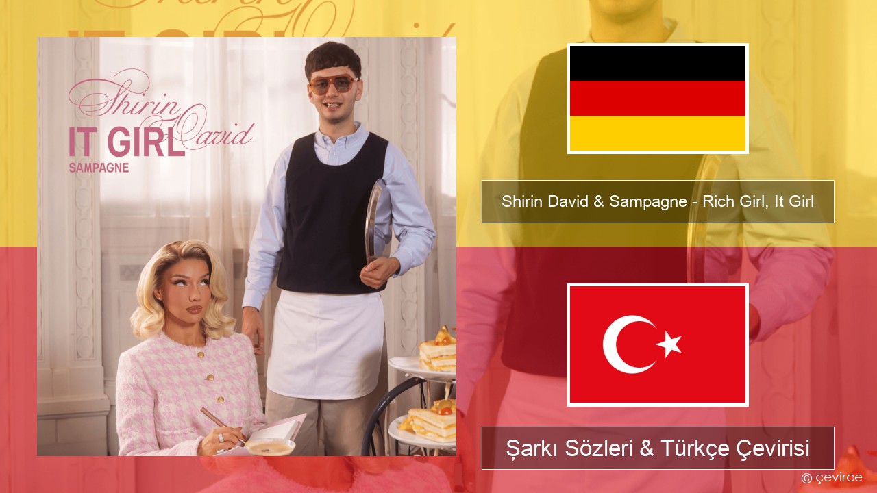 Shirin David & Sampagne – Rich Girl, It Girl Almanca Şarkı Sözleri & Türkçe Çevirisi