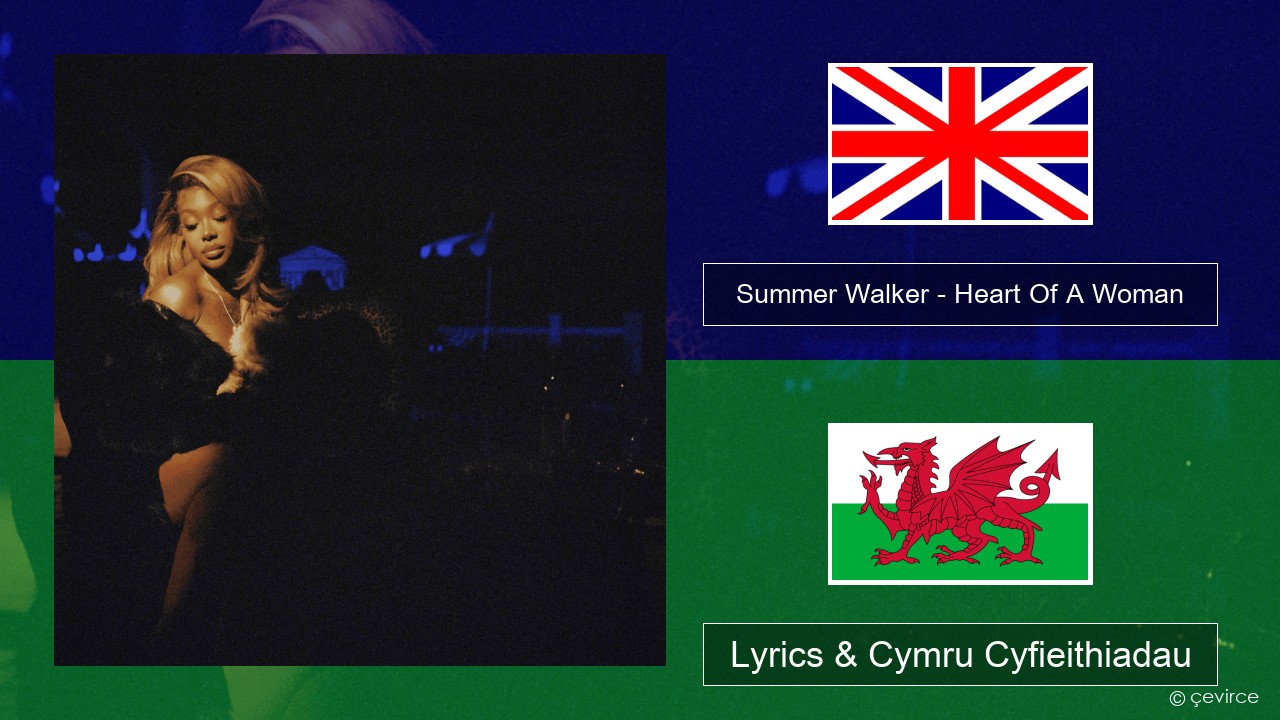 Summer Walker – Heart Of A Woman Saesneg Lyrics & Cymru Cyfieithiadau