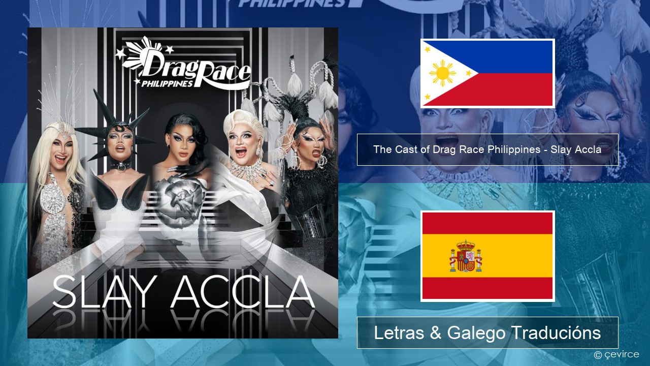The Cast of Drag Race Philippines – Slay Accla Tagalo Letras & Galego Traducións