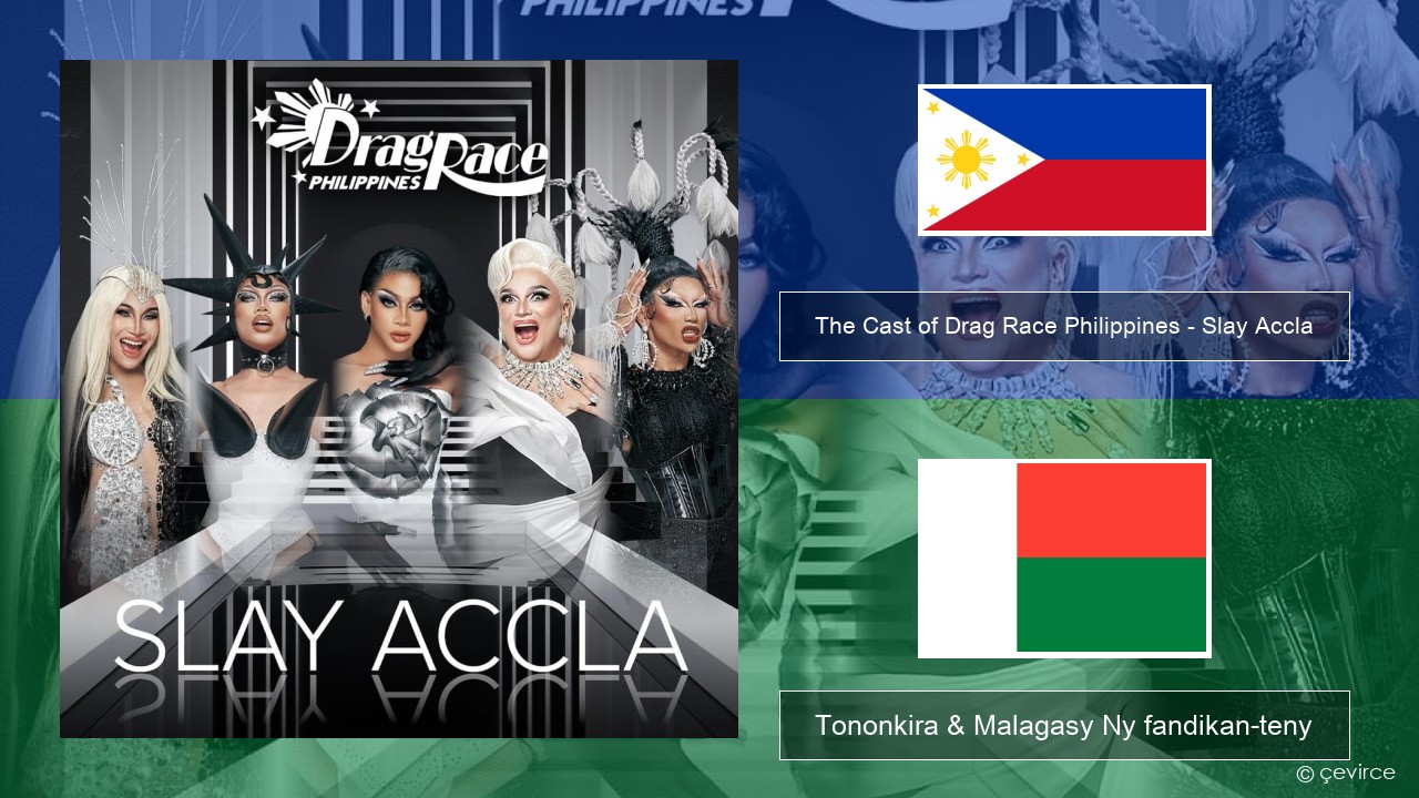 The Cast of Drag Race Philippines – Slay Accla Zavatra Tononkira & Malagasy Ny fandikan-teny