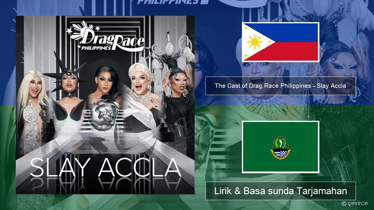 The Cast of Drag Race Philippines – Slay Accla Swahili Lirik & Basa sunda Tarjamahan
