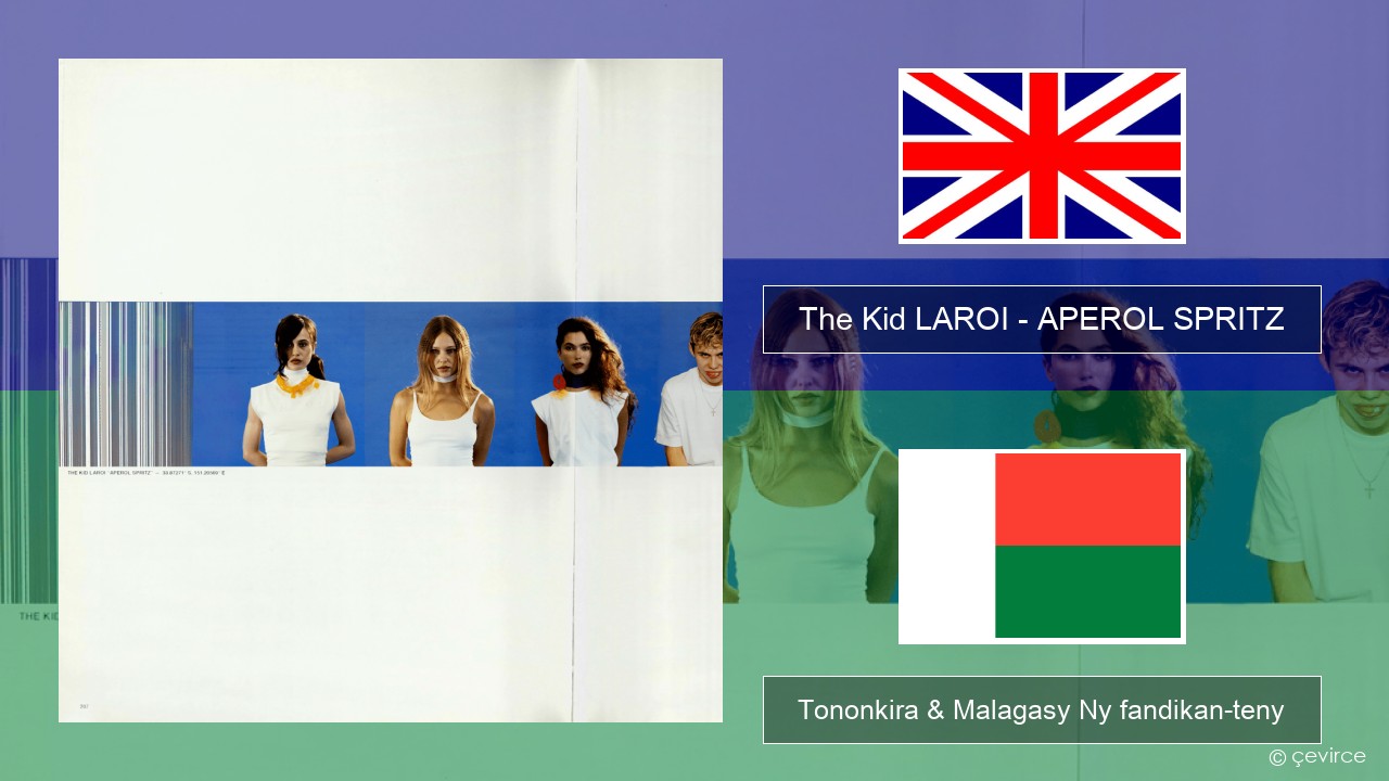 The Kid LAROI – APEROL SPRITZ Malagasy Tononkira & Malagasy Ny fandikan-teny