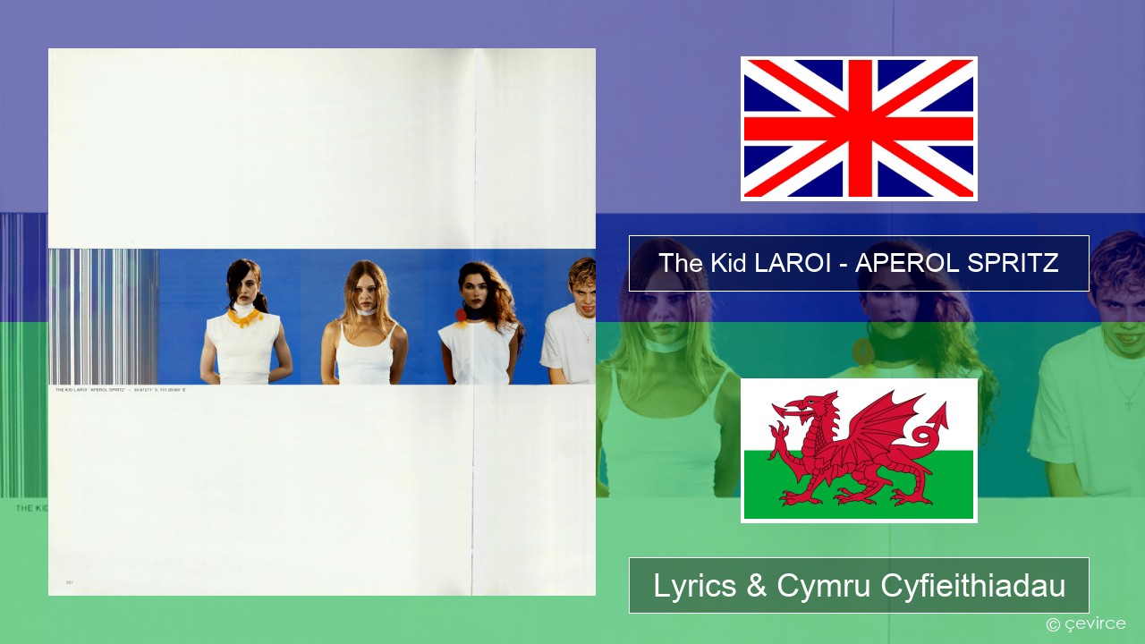 The Kid LAROI – APEROL SPRITZ Saesneg Lyrics & Cymru Cyfieithiadau
